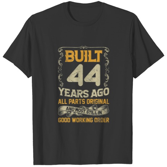 Built 44 Years Ago - All Parts Original Outfit 44T T-shirt