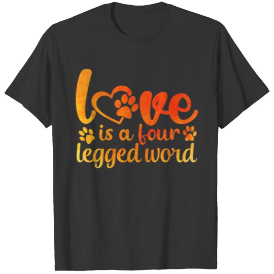 love is a four legged word, valentine's day T-shirt