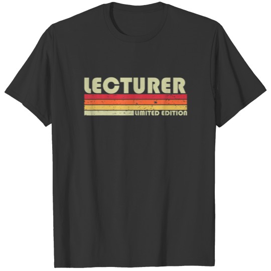 LECTURER Funny Job Title Profession Birthday Worke T-shirt