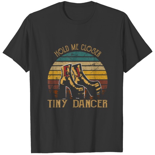 Hold Me Closer, Tinys Dancer Classic Art Quote Mus T-shirt