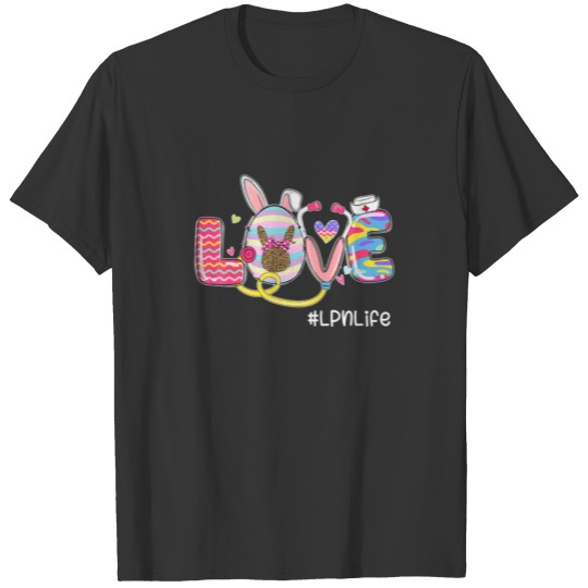 Funny LOVE Stethoscope LPN Life Nurse Bunny Easter T-shirt