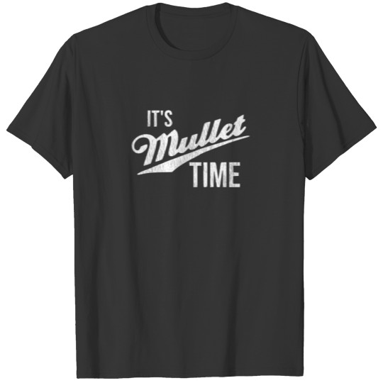 It's Mullet Time, Funny Redneck Mullet T-shirt
