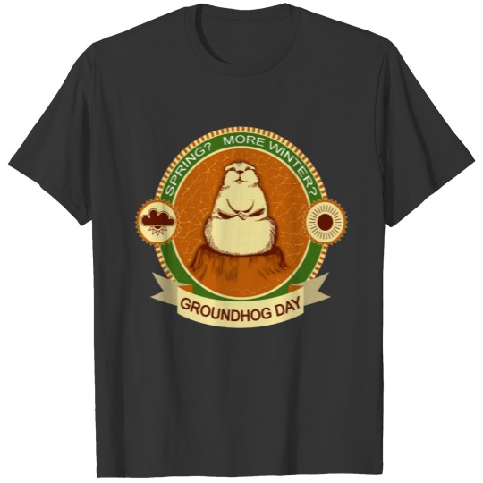 What Will It Be? Groundhog Day T-shirt