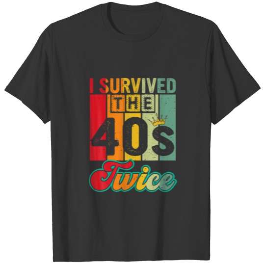 Vintage Retro I Survived The 40S Twice Funny 40Th T-shirt