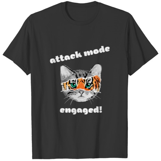 Cats Kittens Tiger Attack Mode Engaged T-shirt