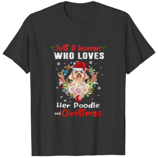 Just A Woman Who Loves Her Poodle Dog And Christma T-shirt