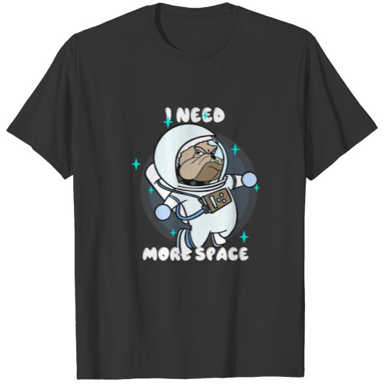 Space Galaxy Stars Pitbull Spaceship Dog Needs Mor T-shirt