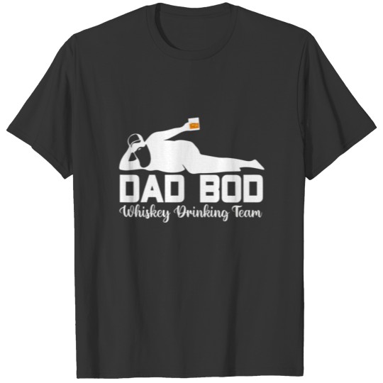 Dad Bod Whiskey Drinking Team - Father Whiskey Dri T-shirt