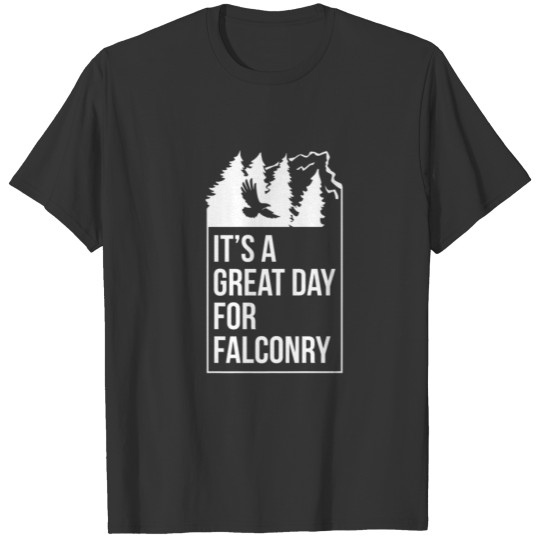 Falconry - Great Day For Falconry - Falcon T-shirt