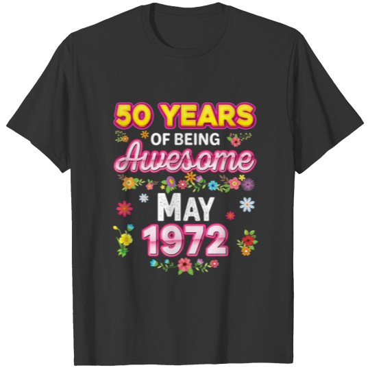 50 Years Of Being Awesome Since May 1972 Birthday T-shirt