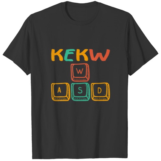 KEKW It's What Moves Me WASD - Funny PC Gamer Comp T-shirt