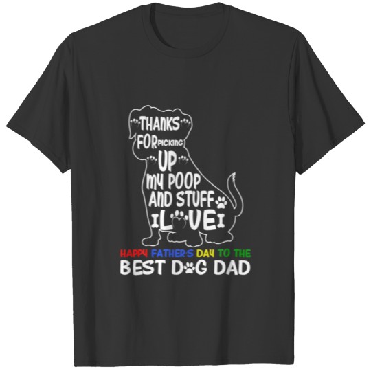 Happy Father's Day Dog Dad Thanks For Picking Up M T-shirt