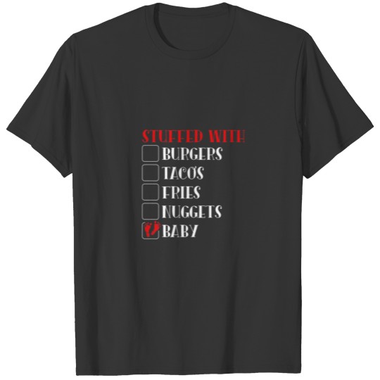 Stuffed With Baby Checklist Not Burgers Taco Fries T-shirt