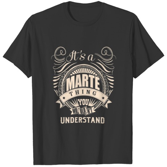 It Is A MARTE Thing You Wouldn't Understand Gifts T-shirt