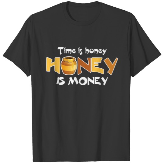 Honey is money s Great ideas for Beekeeping T-shirt