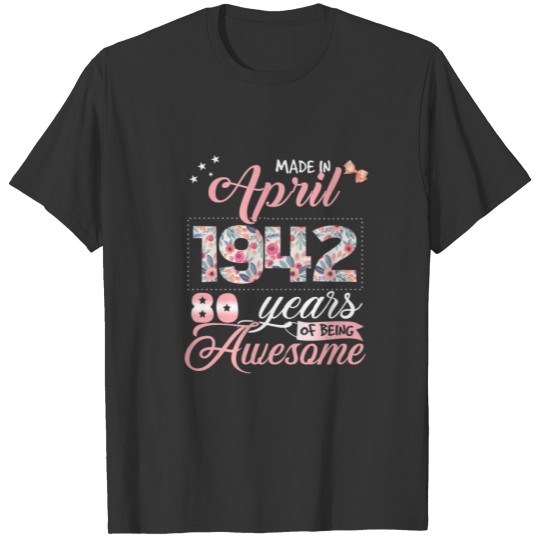 80Th Birthday Floral Gift For Womens Born In April T-shirt