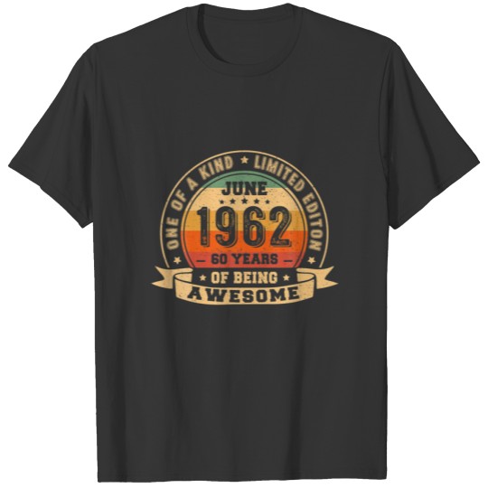 Vintage June 1962 60Th Birthday 60 Years Old Aweso T-shirt