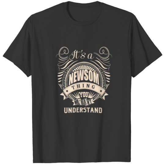It's A NEWSOM Thing You Wouldn't Understand Gifts T-shirt