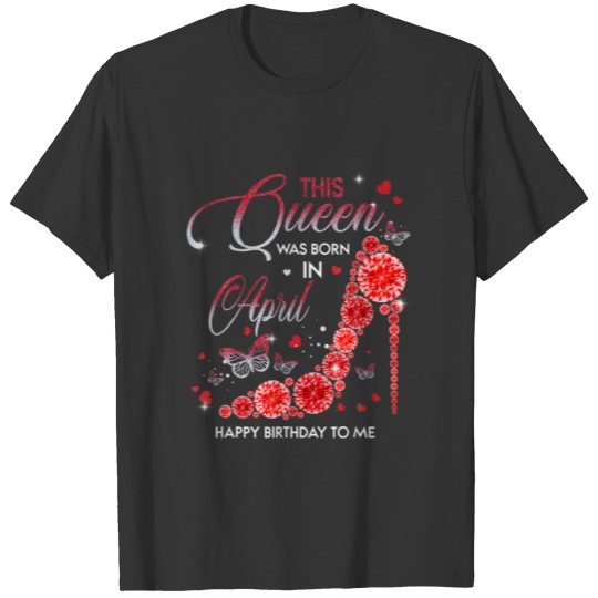 A Queen Was Born In April Happy Birthday Red High T-shirt