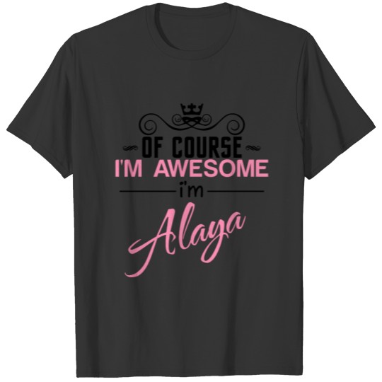 Of Course I'm Awesome I'm Alaya name T-shirt