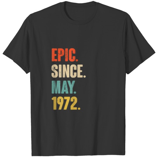 Epic Since May 1972 - 50 Year Old Gift 50Th Birthd T-shirt