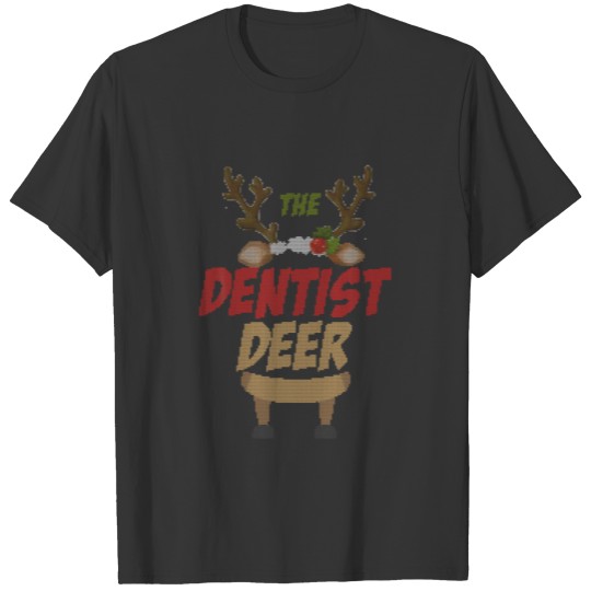 The Dentist Raindeer Family Matching Group Ugly Ch T-shirt