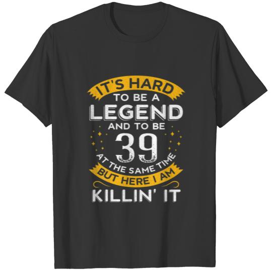 Mens It's Hard To Be A Legend And 39 Years Old T-shirt