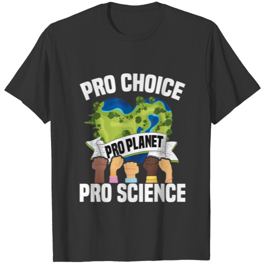 Pro Choice Planet Science - Earth Day & Climate Ch T-shirt
