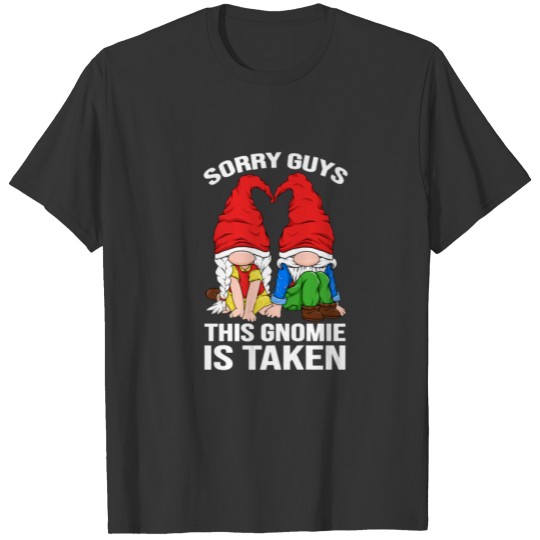 Sorry Guys This Gnomie Is Taken Valentines Day Gno T-shirt