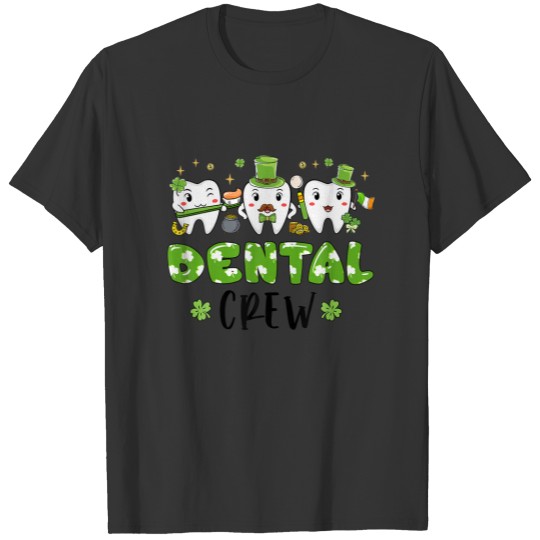 Dental Crew Cute Teeth Dental Dentist Funny St Pat T-shirt