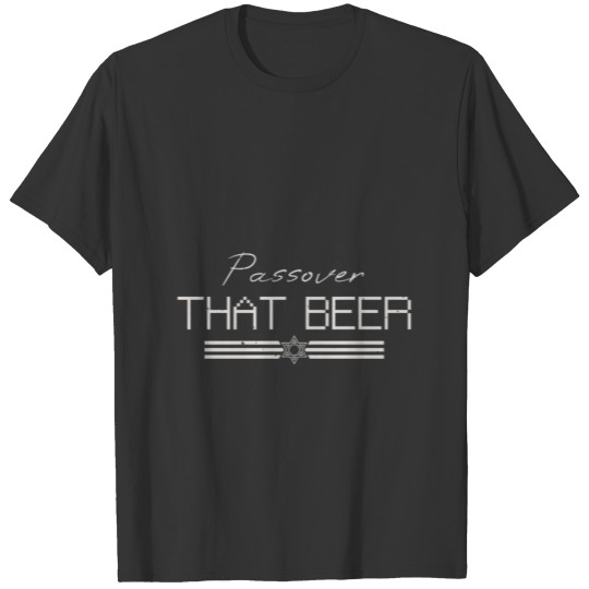 Passover that beer T-shirt