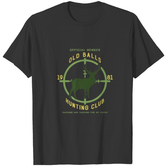 40Th Birthday Dad Men Old Balls Hunting Club 1981 T-shirt