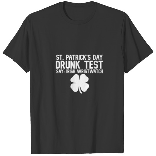 St. Patrick's Day Test: Say Irish Wrist Watch T-shirt