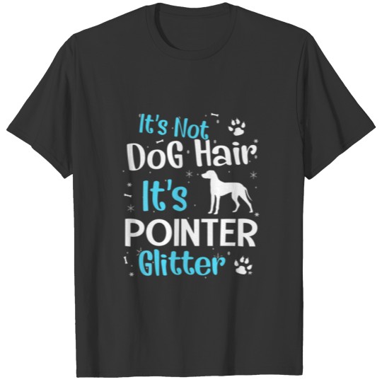 It's Not Dog Hair It's Pointer Glitter T-shirt