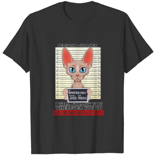 Cat Lover I Personal Stalker I Sphynx Cat T-shirt