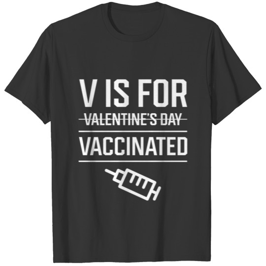 V is for Vaccinated, Funny Valentine’s Day - Pro V T-shirt