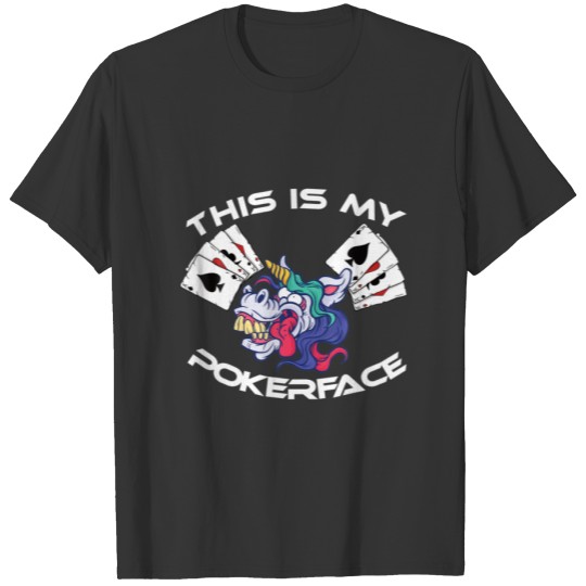 Funny This Is My Pokerface Crazy Unicorn T-shirt