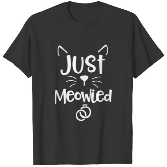 Just Meowied Funny Cat Kitten Wedding Married Gift T-shirt