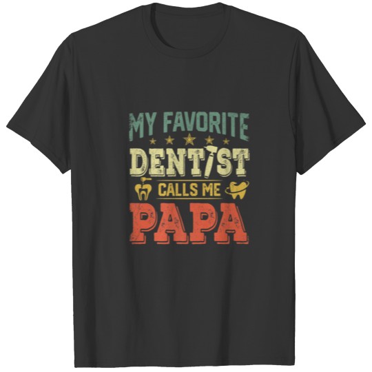 Mens Vintage Retro My Favorite Dentist Calls Me Pa T-shirt