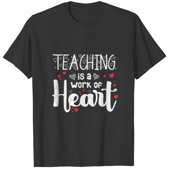 Teaching Is A Work Of Heart Teacher Valentines Day T-shirt