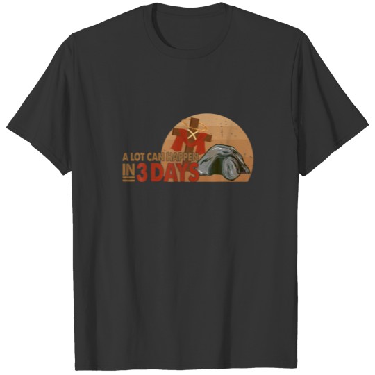 Bible Easter Christian Funny A Lot Can Happen In 3 T-shirt