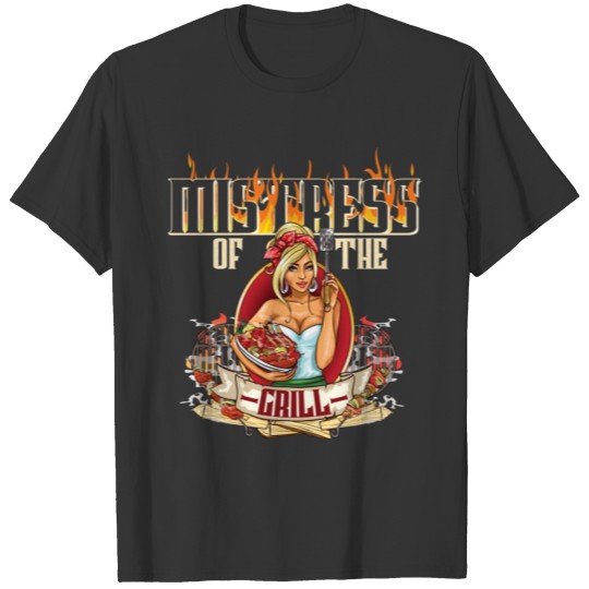 Mistress Of The Grill For Women Who Love To Grill T-shirt