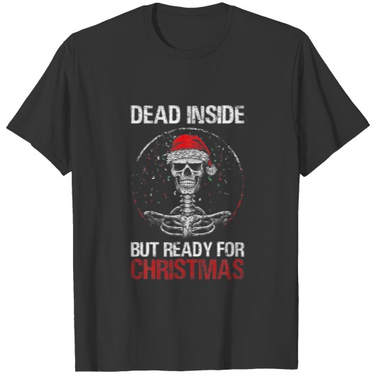 Dead Inside But Ready For Christmas Skeleton Santa T-shirt