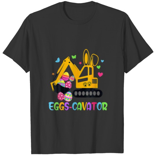 Eggs-Cavator Funny Easter Day Gifts Construction T T-shirt