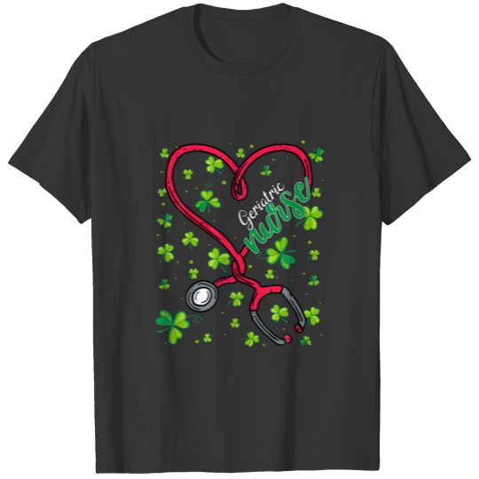 Geriatric Nurse St Patricks Day Love Stethoscope I T-shirt