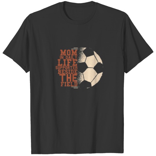 Mom In Daily Life Supports Vintage Football Soccer T-shirt