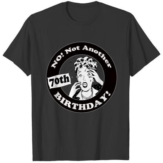 Not My 70th Birthday Gifts T-shirt
