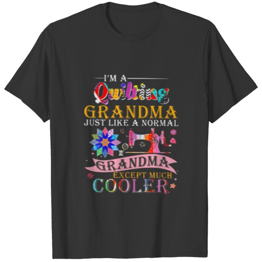 I'm A Quilting Grandma. Just Like A Regular Grandm T-shirt