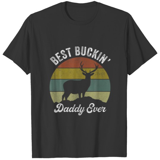 Best Buckin’ Daddy Ever Father's Day Apparel, Deer T-shirt