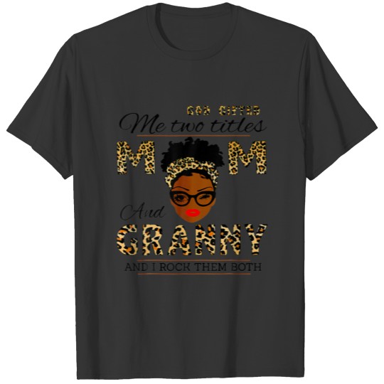 God Gifted Me Two Titles Mom And Granny T-shirt